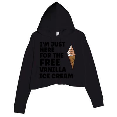 IM Just Here For The Free Ice Vanilla Cream Summer Great Gift Cute Gift Crop Fleece Hoodie