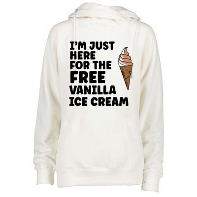 IM Just Here For The Free Ice Vanilla Cream Summer Great Gift Cute Gift Womens Funnel Neck Pullover Hood