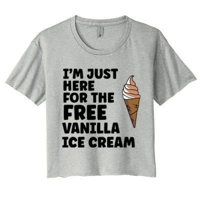 IM Just Here For The Free Ice Vanilla Cream Summer Great Gift Cute Gift Women's Crop Top Tee