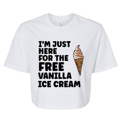 IM Just Here For The Free Ice Vanilla Cream Summer Great Gift Cute Gift Bella+Canvas Jersey Crop Tee