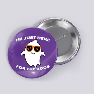 Im Just Here For The Boos Ghost Funny Halloween Button