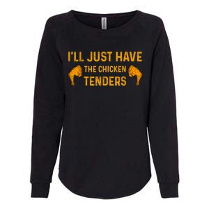 I'll Just Have The Chicken Tenders Funny Womens California Wash Sweatshirt