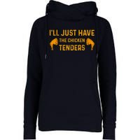 I'll Just Have The Chicken Tenders Funny Womens Funnel Neck Pullover Hood