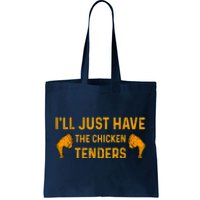 I'll Just Have The Chicken Tenders Funny Tote Bag