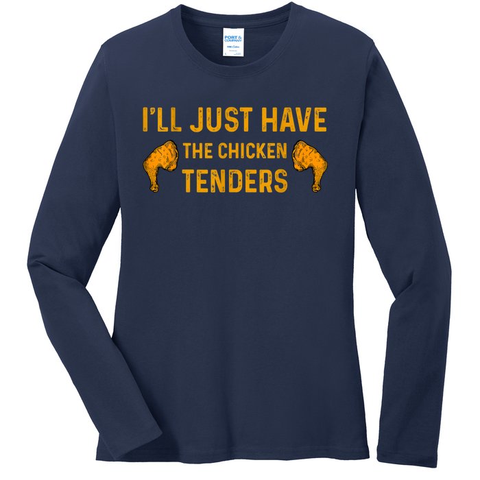 I'll Just Have The Chicken Tenders Funny Ladies Long Sleeve Shirt