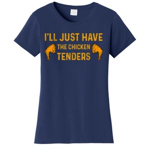 I'll Just Have The Chicken Tenders Funny Women's T-Shirt