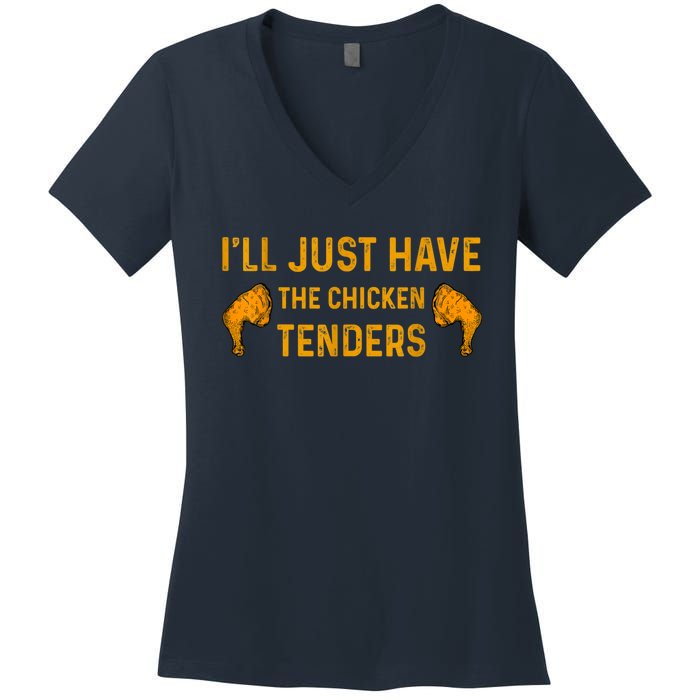 I'll Just Have The Chicken Tenders Funny Women's V-Neck T-Shirt