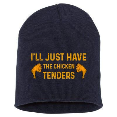 I'll Just Have The Chicken Tenders Funny Short Acrylic Beanie