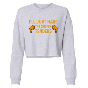 I'll Just Have The Chicken Tenders Funny Cropped Pullover Crew