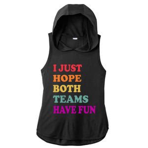 I Just Hope Both Teams Have Fun Or Funny Football Meaningful Gift Ladies PosiCharge Tri-Blend Wicking Draft Hoodie Tank