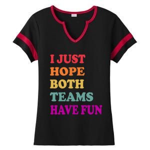 I Just Hope Both Teams Have Fun Or Funny Football Meaningful Gift Ladies Halftime Notch Neck Tee