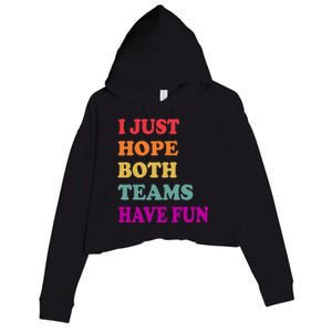 I Just Hope Both Teams Have Fun Or Funny Football Meaningful Gift Crop Fleece Hoodie