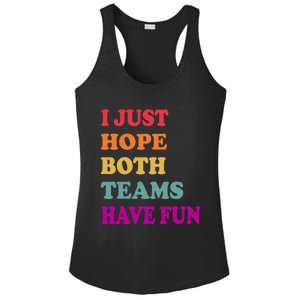 I Just Hope Both Teams Have Fun Or Funny Football Meaningful Gift Ladies PosiCharge Competitor Racerback Tank