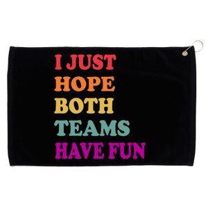 I Just Hope Both Teams Have Fun Or Funny Football Meaningful Gift Grommeted Golf Towel