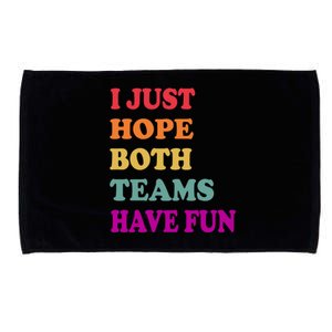 I Just Hope Both Teams Have Fun Or Funny Football Meaningful Gift Microfiber Hand Towel