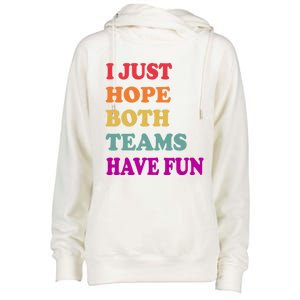 I Just Hope Both Teams Have Fun Or Funny Football Meaningful Gift Womens Funnel Neck Pullover Hood