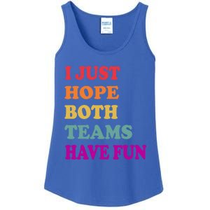 I Just Hope Both Teams Have Fun Or Funny Football Meaningful Gift Ladies Essential Tank