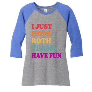 I Just Hope Both Teams Have Fun Or Funny Football Meaningful Gift Women's Tri-Blend 3/4-Sleeve Raglan Shirt