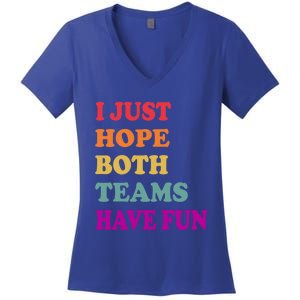 I Just Hope Both Teams Have Fun Or Funny Football Meaningful Gift Women's V-Neck T-Shirt