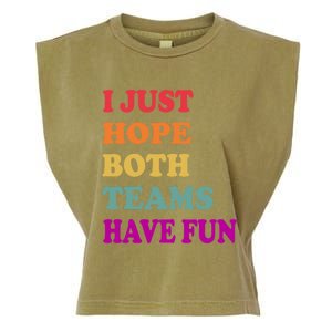 I Just Hope Both Teams Have Fun Or Funny Football Meaningful Gift Garment-Dyed Women's Muscle Tee