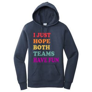 I Just Hope Both Teams Have Fun Or Funny Football Meaningful Gift Women's Pullover Hoodie