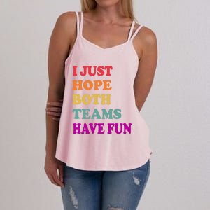 I Just Hope Both Teams Have Fun Or Funny Football Meaningful Gift Women's Strappy Tank