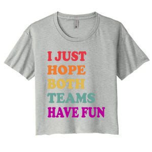 I Just Hope Both Teams Have Fun Or Funny Football Meaningful Gift Women's Crop Top Tee