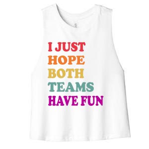 I Just Hope Both Teams Have Fun Or Funny Football Meaningful Gift Women's Racerback Cropped Tank