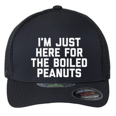 IM Just Here For The Boiled Peanuts Funny Georgia Food Flexfit Unipanel Trucker Cap