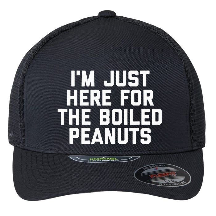 IM Just Here For The Boiled Peanuts Funny Georgia Food Flexfit Unipanel Trucker Cap