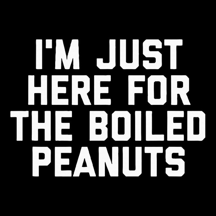 IM Just Here For The Boiled Peanuts Funny Georgia Food Flexfit Unipanel Trucker Cap