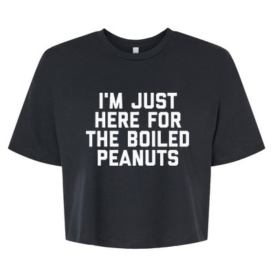 IM Just Here For The Boiled Peanuts Funny Georgia Food Bella+Canvas Jersey Crop Tee