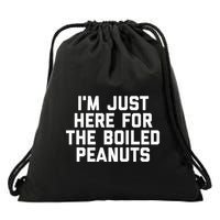 IM Just Here For The Boiled Peanuts Funny Georgia Food Drawstring Bag