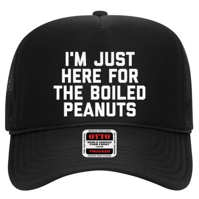 IM Just Here For The Boiled Peanuts Funny Georgia Food Trucker Hat