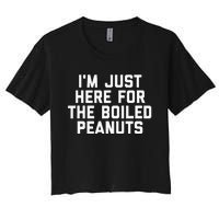 IM Just Here For The Boiled Peanuts Funny Georgia Food Women's Crop Top Tee