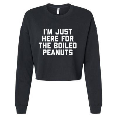 IM Just Here For The Boiled Peanuts Funny Georgia Food Cropped Pullover Crew
