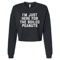 IM Just Here For The Boiled Peanuts Funny Georgia Food Cropped Pullover Crew