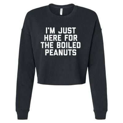 IM Just Here For The Boiled Peanuts Funny Georgia Food Cropped Pullover Crew