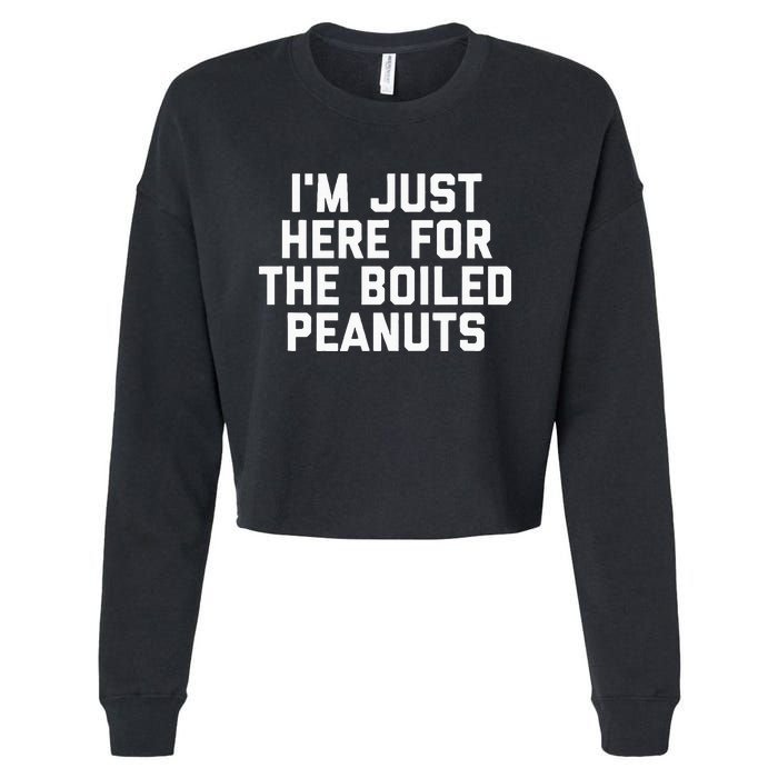 IM Just Here For The Boiled Peanuts Funny Georgia Food Cropped Pullover Crew