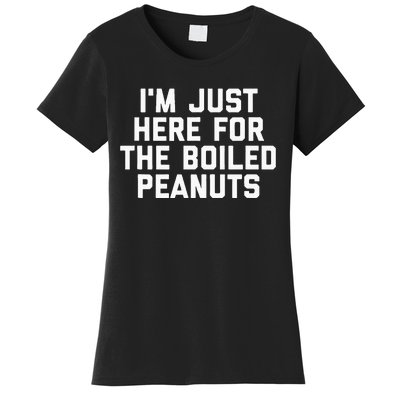 IM Just Here For The Boiled Peanuts Funny Georgia Food Women's T-Shirt