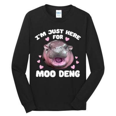 IM Just Here For The Moo Deng Tall Long Sleeve T-Shirt