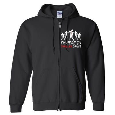 Im Just Here To Thriller Dance Halloween For Women Full Zip Hoodie