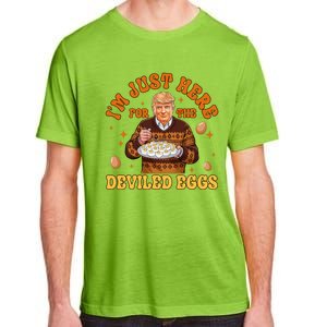 IM Just Here For The Deviled Eggs Fun Trump 47th President Adult ChromaSoft Performance T-Shirt