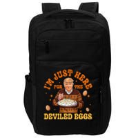 IM Just Here For The Deviled Eggs Fun Trump 47th President Impact Tech Backpack