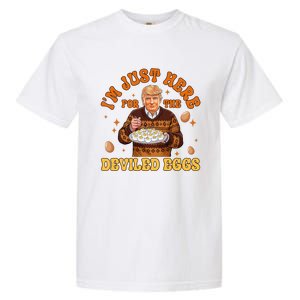 IM Just Here For The Deviled Eggs Fun Trump 47th President Garment-Dyed Heavyweight T-Shirt