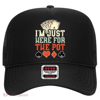I'm Just Here For The Pot - Poker High Crown Mesh Back Trucker Hat