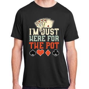 I'm Just Here For The Pot - Poker Adult ChromaSoft Performance T-Shirt