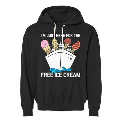 I'm Just Here For The Free Ice Cream Funny Cruise Garment-Dyed Fleece Hoodie