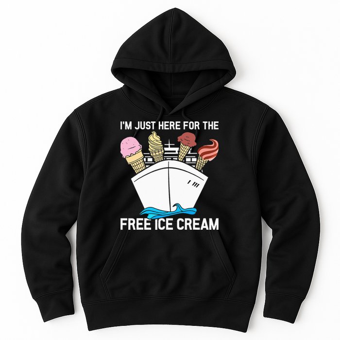 I'm Just Here For The Free Ice Cream Funny Cruise Hoodie