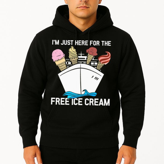 I'm Just Here For The Free Ice Cream Funny Cruise Hoodie